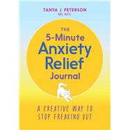 The 5-minute Anxiety Relief Journal by Peterson, Tanya J.; Olstein, James, 9781646112913