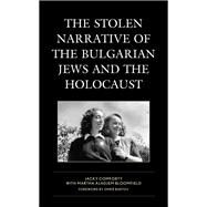 The Stolen Narrative of the Bulgarian Jews and the Holocaust by Comforty, Jacky; Bloomfield, Martha Aladjem; Bartov, Omer, 9781793632913