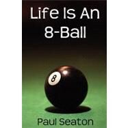 Life Is an 8-ball by Seaton, Paul, 9781849232913