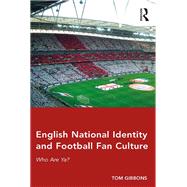 English National Identity and Football Fan Culture by Gibbons, Tom, 9780367332914