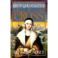 The Cross Kristin Lavransdatter, Vol. 3 by UNDSET, SIGRID, 9780394752914