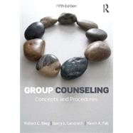 Group Counseling: Concepts and Procedures by Berg; Robert C., 9780415532914