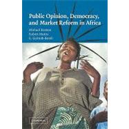 Public Opinion, Democracy, and Market Reform in Africa by Michael Bratton , Robert Mattes , E. Gyimah-Boadi, 9780521602914