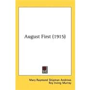 August First 1915 by Andrews, Mary Raymond Shipman; Murray, Roy Irving; Keller, A. I., 9780548672914