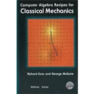 Computer Algebra Recipes for Classical Mechanics by Enns, Richard H.; McGuire, George, 9780817642914