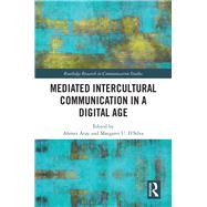 Mediated Intercultural Communication in the Digital Age: Global Contexts by Atay; Ahmet, 9781138302914