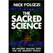 The Sacred Science by Polizzi, Nick, 9781401952914