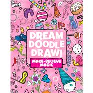 Dream Doodle Draw! Make-Believe Magic Sweet Treats; Dress-Up Time; Grow, Garden, Grow by Little simon; Little simon, 9781481462914