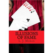 Illusions of Fame by Moran, L. J., 9781502312914