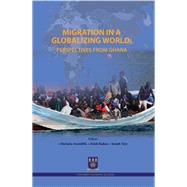 Migration in a Globalizing World by Awumbilia, Mariama; Badasu, Delali; Teye, Joseph, 9789988882914