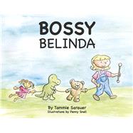 Bossy Belinda by Snell, Penny; Sarauer, Tammie, 9798350902914