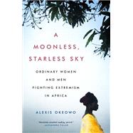 A Moonless, Starless Sky by Alexis Okeowo, 9780316382915