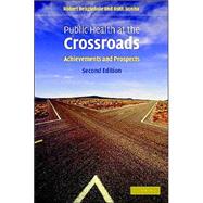 Public Health at the Crossroads: Achievements and Prospects by Robert Beaglehole , Ruth Bonita, 9780521832915