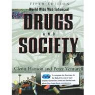 Drugs and Society, World Wide Web Enhanced by Hanson, Glen R.; Venturelli, Peter J.; Myers, Peter L., 9780763702915