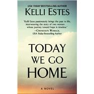 Today We Go Home by Estes, Kelli, 9781432872915