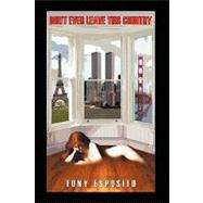 Don't Ever Leave This Country by Esposito, Tony, 9781438982915