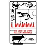 I, Mammal by Drew, Liam, 9781472922915
