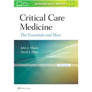 Critical Care Medicine The Essentials and More by Marini, John J; Dries, David J, 9781496302915