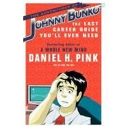 The Adventures of Johnny Bunko The Last Career Guide You'll Ever Need by Pink, Daniel H., 9781594482915