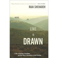 Where the Line Is Drawn by Shehadeh, Raja, 9781620972915