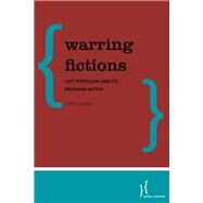 Warring Fictions Left Populism and its Defining Myths by Clarke, Christopher, 9781786612915