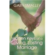 Hidden Keys Loving Lasting Marr Tpb : A Valuable Guide to Knowing, Understanding, and Loving Each Other by Gary Smalley, 9780310402916