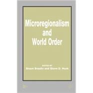 Microregionalism and World Order by Shaun Breslin and Glenn D. Hook, 9780333962916