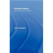 Feminist Poetics: Performance, Histories by Threadgold; Terry, 9780415062916