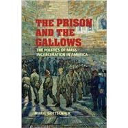 The Prison and the Gallows: The Politics of Mass Incarceration in America by Marie Gottschalk, 9780521682916