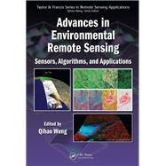 Advances in Environmental Remote Sensing: Sensors, Algorithms, and Applications by Weng; Qihao, 9781138072916