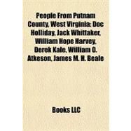 People from Putnam County, West Virgini : Doc Holliday, Jack Whittaker, William Hope Harvey, Derek Kale, William O. Atkeson, James M. H. Beale by , 9781157262916