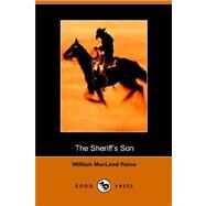 The Sheriff's Son by RAINE WILLIAM MACLEOD, 9781406502916