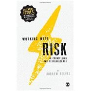 Working With Risk in Counselling and Psychotherapy by Reeves, Andrew, 9781446272916