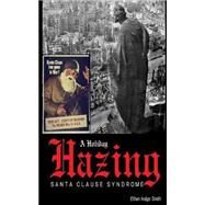 A Holiday Hazing Santa Clause Syndrome by Smith, Ethan Indigo, 9781500862916
