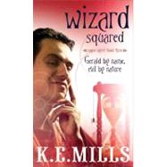 Wizard Squared by Mills, K. E., 9780316052917