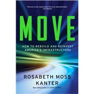 Move How to Rebuild and Reinvent America's Infrastructure by Kanter, Rosabeth Moss, 9780393352917