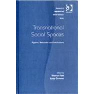 Transnational Social Spaces: Agents, Networks and Institutions by Faist,Thomas, 9780754632917