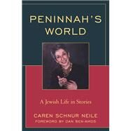 Peninnah's World A Jewish Life in Stories by Neile, Caren Schnur; Ben-amos, Dan, 9780761872917