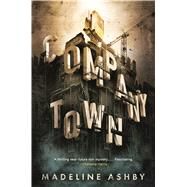 Company Town by Ashby, Madeline, 9780765382917