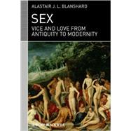 Sex Vice and Love from Antiquity to Modernity by Blanshard, Alastair J. L., 9781405122917