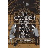 The Cavendish Home for Boys and Girls by Legrand, Claire; Watts, Sarah, 9781442442917