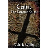 Cedric the Demonic Knight by Willis, Valerie, 9781495222917