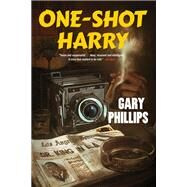 One-Shot Harry by Phillips, Gary, 9781641292917