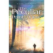 The Peculiar Point of View by Mary Johnson, 9781669872917