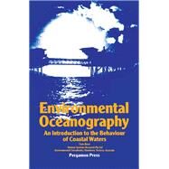 Environmental Oceanography : An Introduction to the Behaviour of Coastal Waters by Beer, Tom, 9780080262918