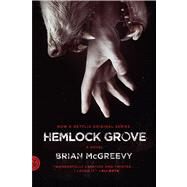 Hemlock Grove A Novel by McGreevy, Brian, 9780374532918