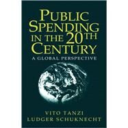 Public Spending in the 20th Century: A Global Perspective by Vito Tanzi , Ludger Schuknecht, 9780521662918