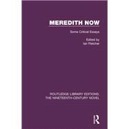Meredith Now: Some Critical Essays by Fletcher,Ian;Fletcher,Ian, 9781138672918