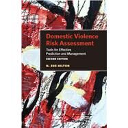Domestic Violence Risk Assessment Tools for Effective Prediction and Management by Hilton, N. Zoe, 9781433832918