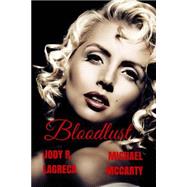Bloodlust by Lagreca, Jody R.; McCarty, Michael, 9781523612918